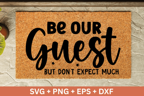 Be Our Guest but Don't Expect Much SVG: A Crafts-Friendly Graphic Design Asset