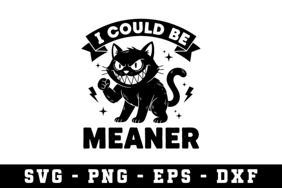I Could Be Meaner Sarcastic Svg Graphics
