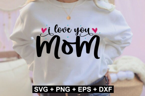 I Love You Mom SVG Design: A Versatile Craft Asset for Mother’s Day Projects