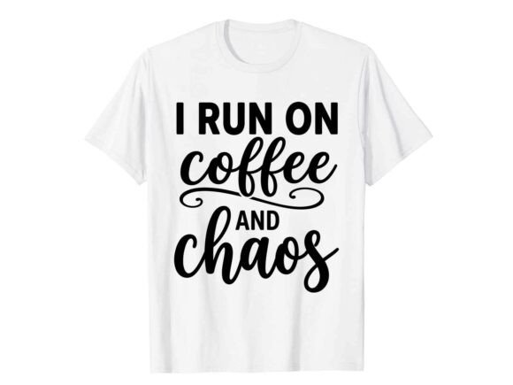 I Run on Coffee and Chaos SVG Graphics