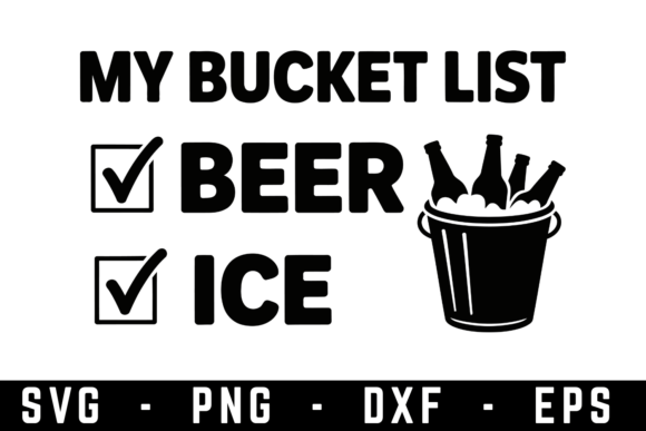 My Bucket List Beer Ice Svg: Graphics and Crafts