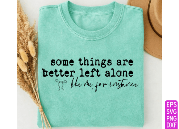 Some Things Are Better Left Alone SVG: A Graphic Design Asset for Polished Publishing