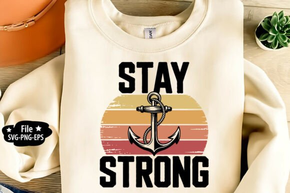 Stay Strong SVG PNG Graphics for T-Shirt Designs